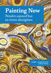Catalogue d'exposition "Painting Now - Peindre aujourd’hui en terres aborigènes" [VERSION DIGITALE]